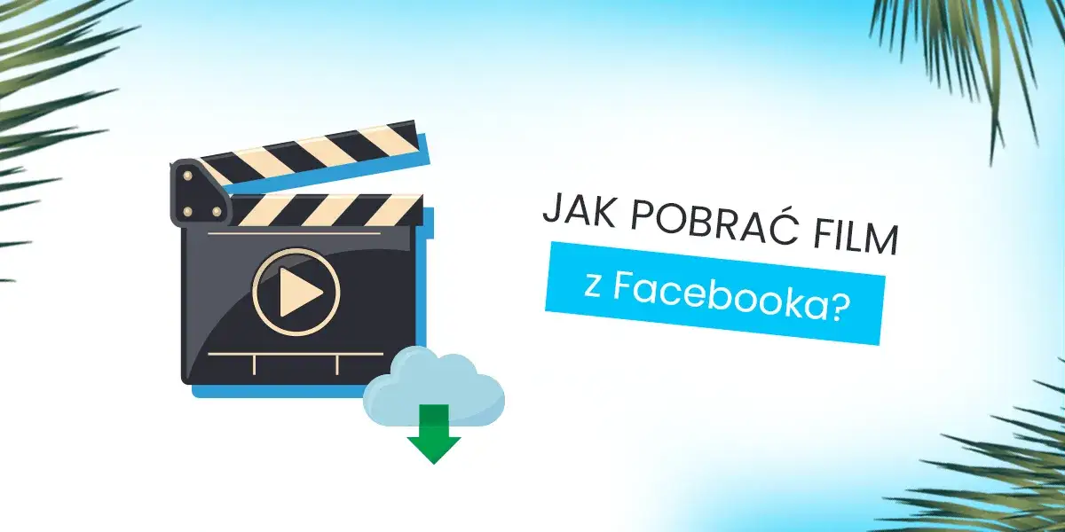Zdjęcie Jak pobrać filmik z Facebooka: 5 skutecznych metod i narzędzi