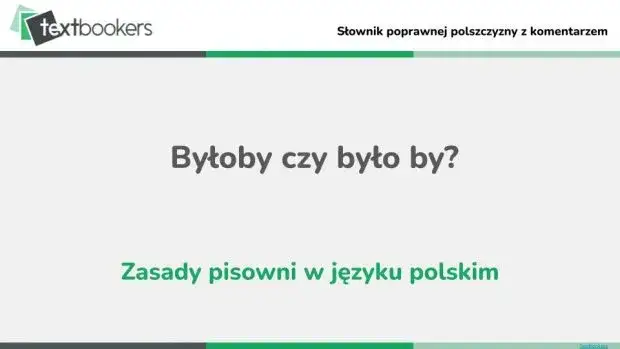 Zdjęcie Jak się pisze byłoby? Poprawne użycie i najczęstsze błędy gramatyczne