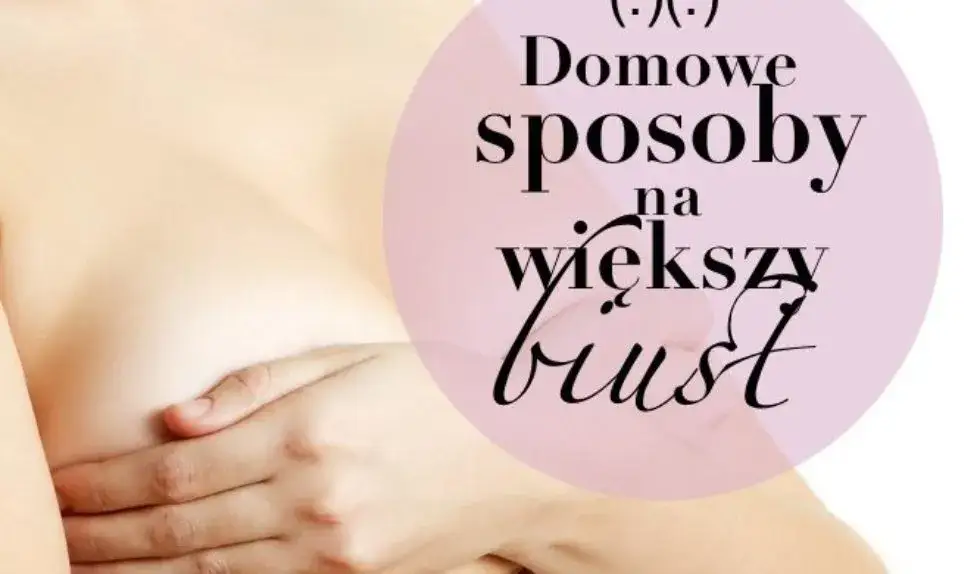 Zdjęcie Jak unieść biust naturalnie i skutecznie? Sprawdzone metody i porady.
