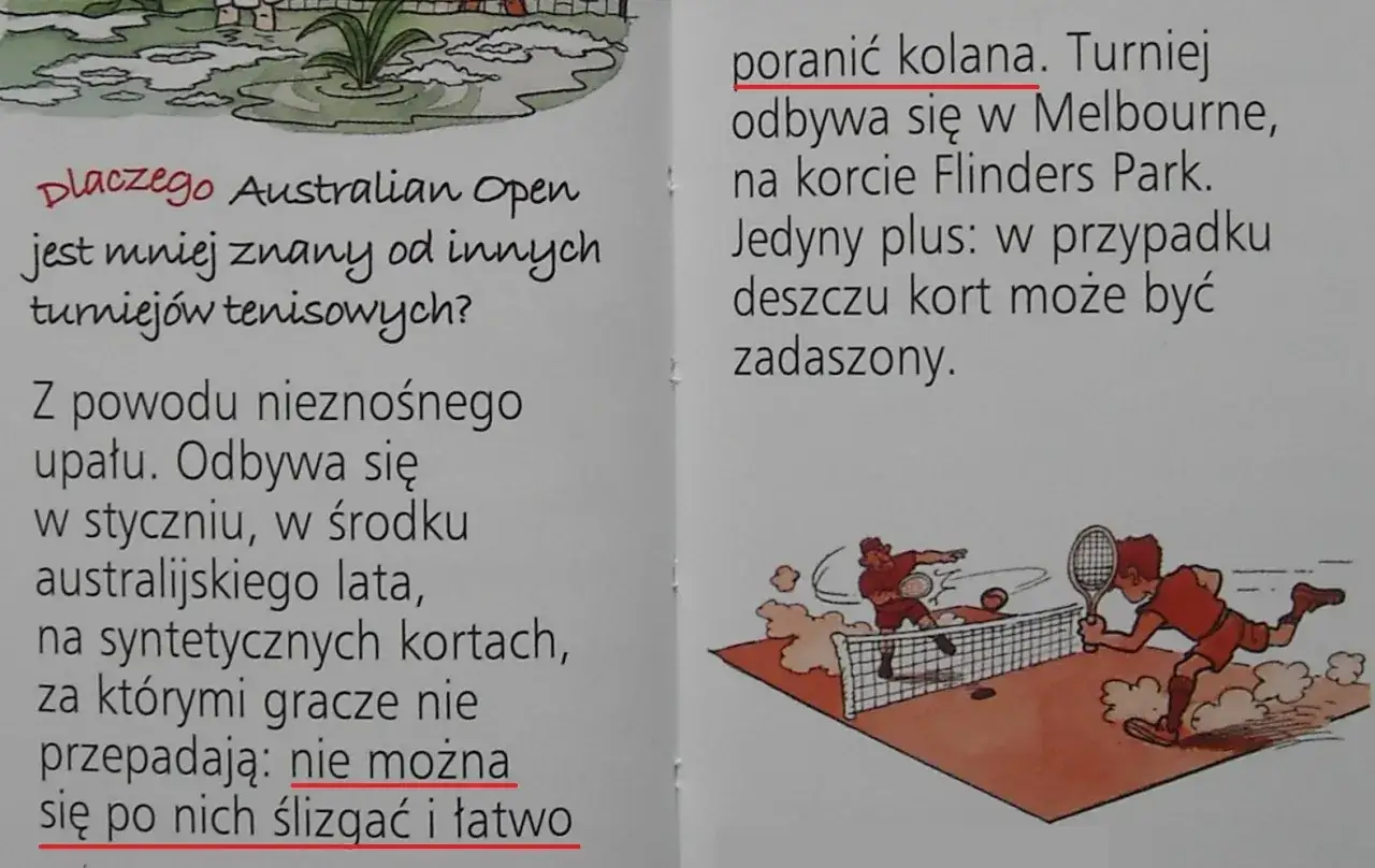 Dlaczego Australian Open jest mniej znany? Bo odbywa się w upale, a gracze nie lubią syntetycznych kort&oacute;w, bo nie można się po nich ślizgać i łatwo poranić kolana.