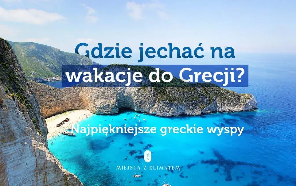 Zdjęcie Gdzie pojechać do Grecji na wakacje? Najlepsze miejsca i ukryte perełki
