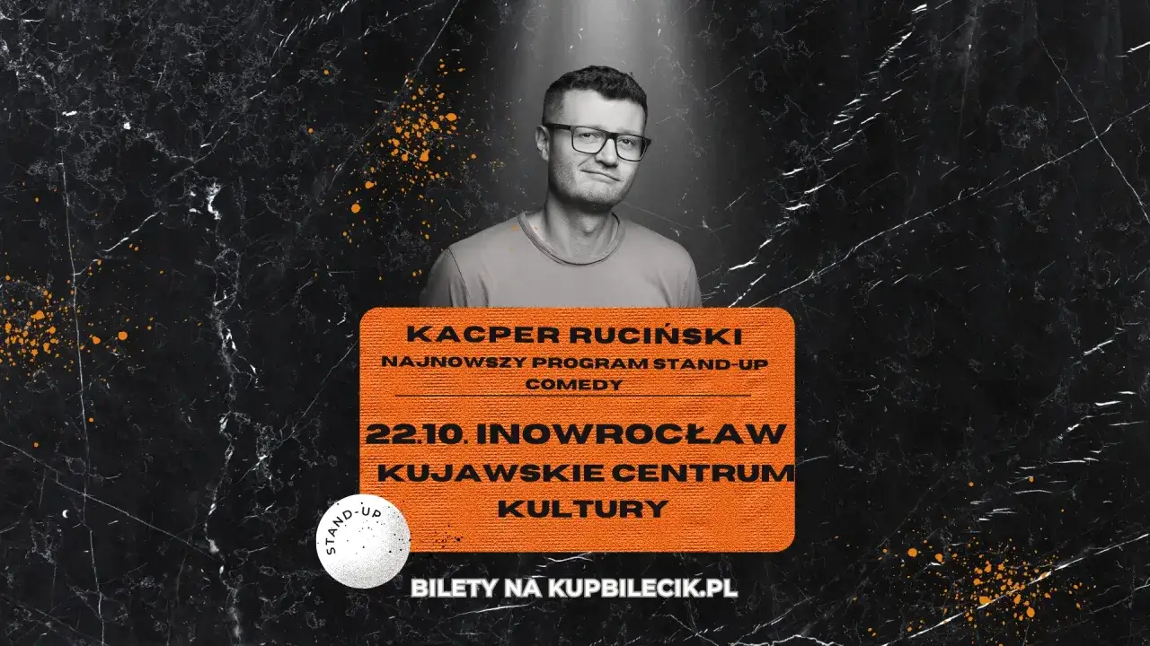 Kacper Ruciński w Inowrocławiu! Najnowszy program stand-up comedy 22.10. Bilety na kupbilecik.pl.