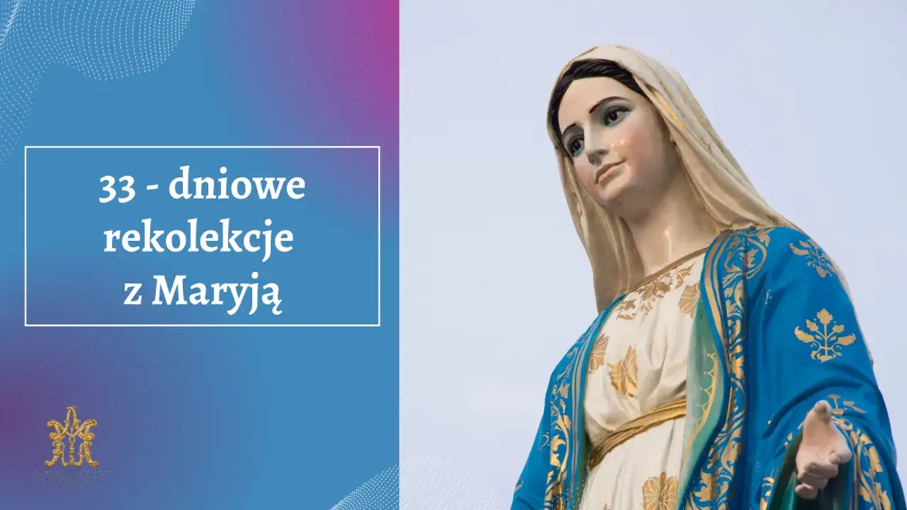 Zdjęcie 33 dniowe rekolekcje maryjne - duchowa przemiana w bliskości z Maryją