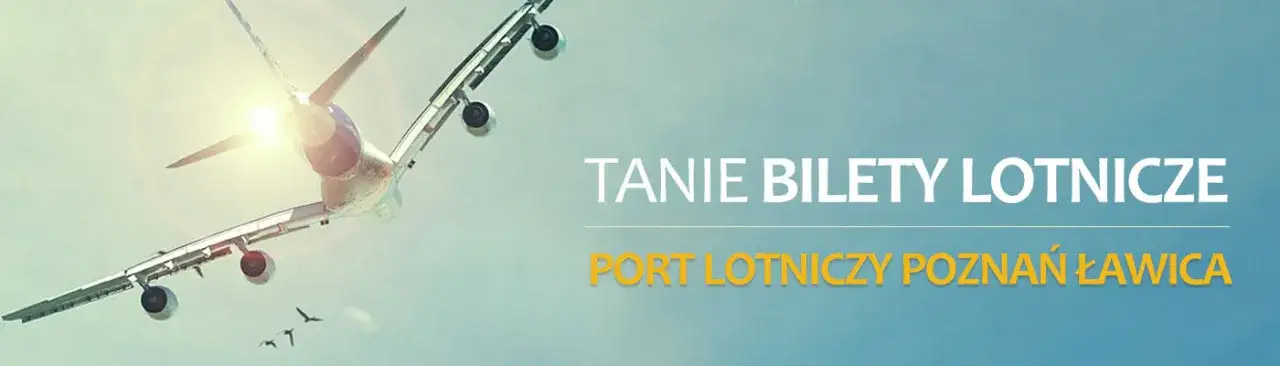 Tanie loty Poznań Ławica porady