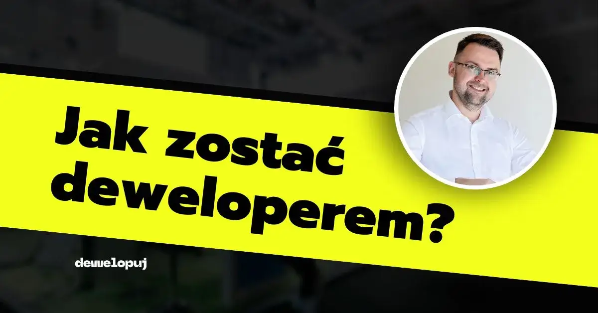 Zdjęcie Jak zostać deweloperem i uniknąć najczęstszych błędów w branży