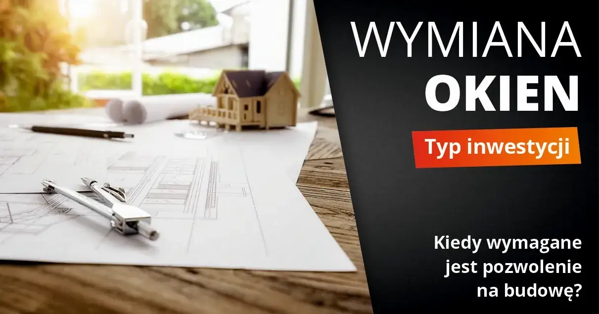 Zdjęcie Wymiana okien: kiedy potrzebujesz pozwolenia, a kiedy zgłoszenia?