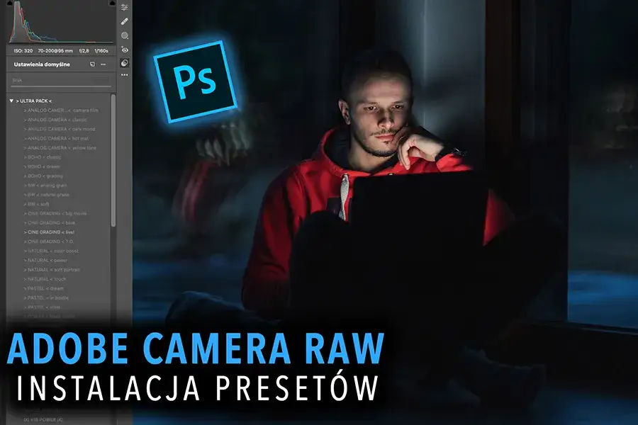 Instalacja preset&oacute;w w Adobe Camera Raw