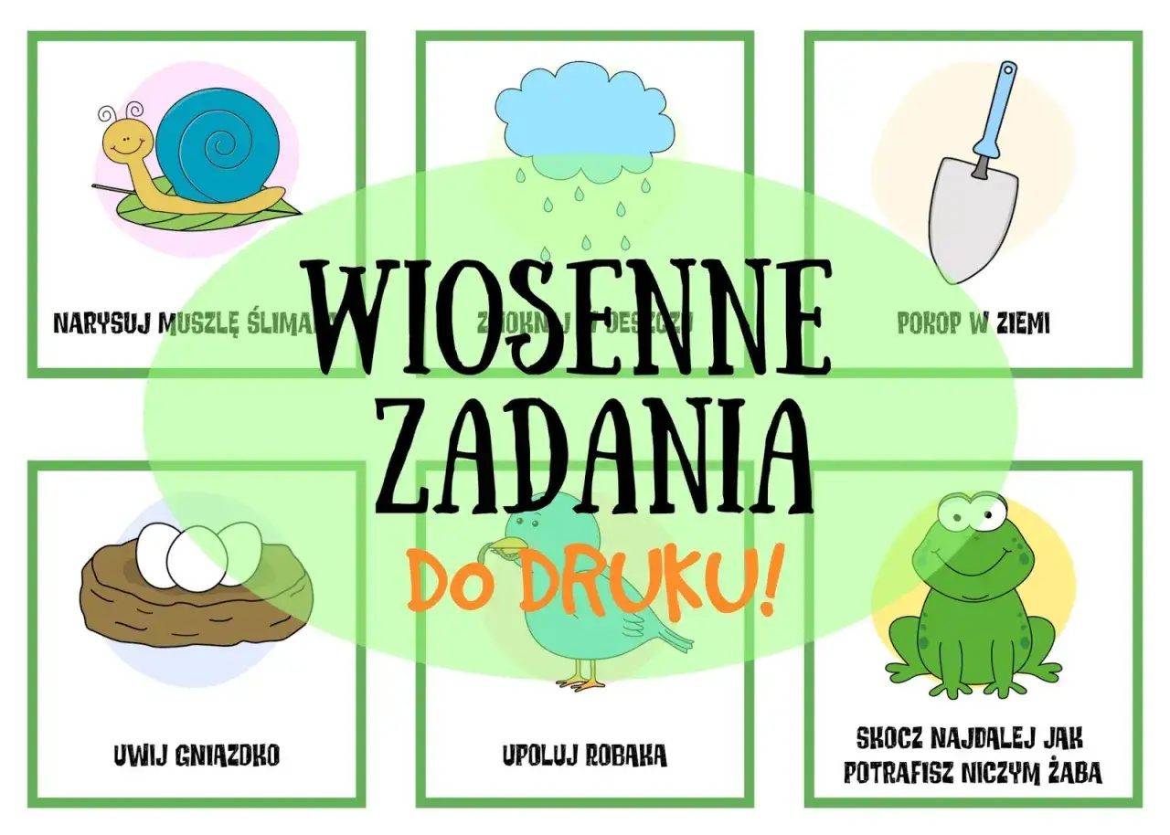 Wiosenne zadania do druku dla dzieci: narysuj ślimaka, wykop w ziemi, uwij gniazdko, upoluj robaka, skocz jak żaba.