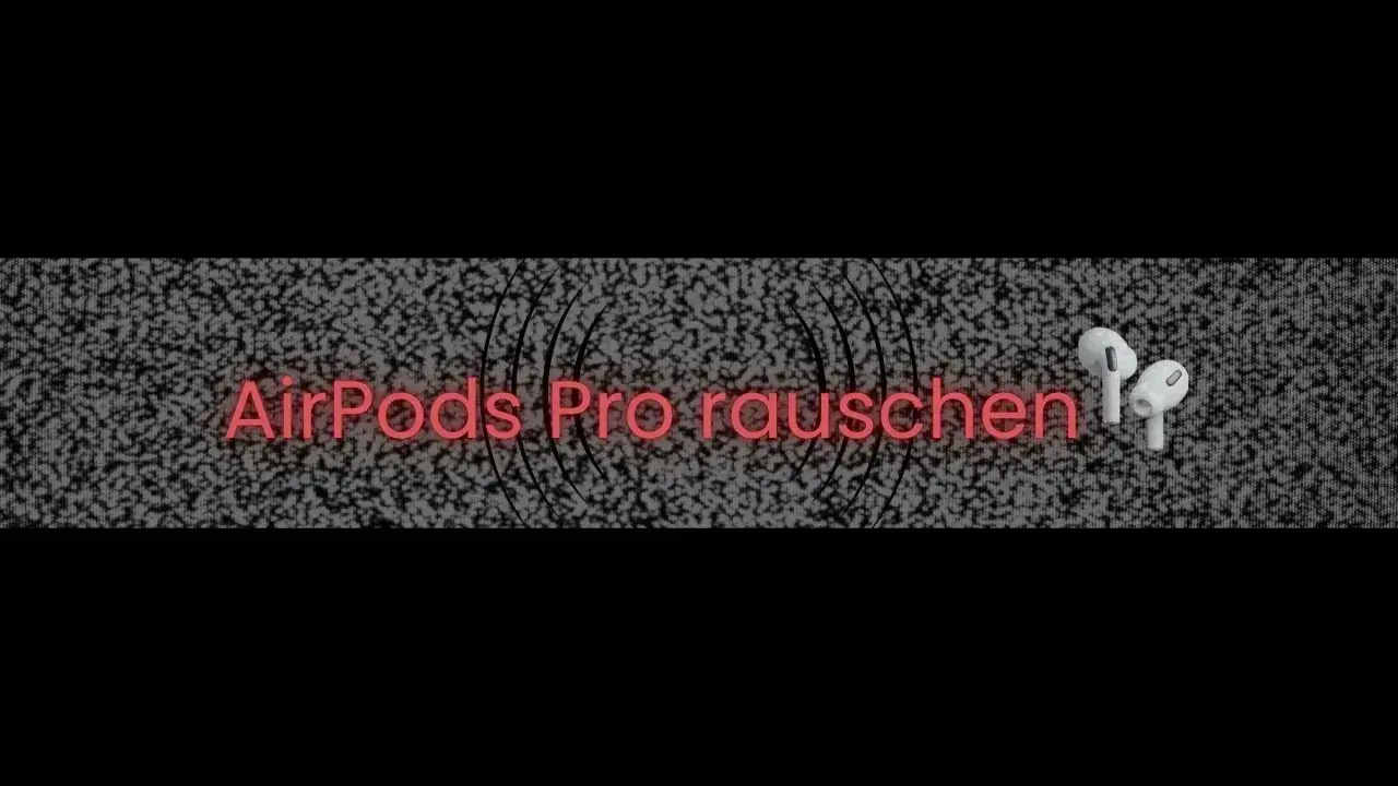 AirPods Pro Rauschen Problembehebung
