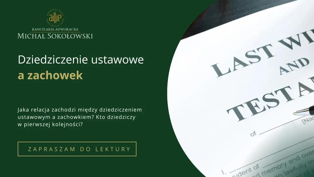 Kancelaria adwokacka Michał Sokołowski. Dowiadujemy się, kto dziedziczy po zmarłym w pierwszej kolejności, gdy w grę wchodzi dziedziczenie ustawowe i zachowek. Zapraszamy do lektury.
