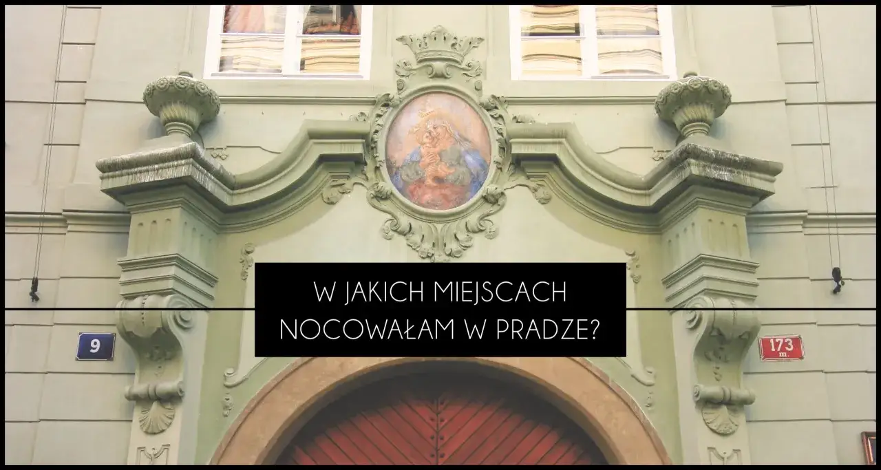 W jakich miejscach nocowałam w Pradze? Dowiedz się, ile kosztuje nocleg w Pradze i poznaj moje rekomendacje.
