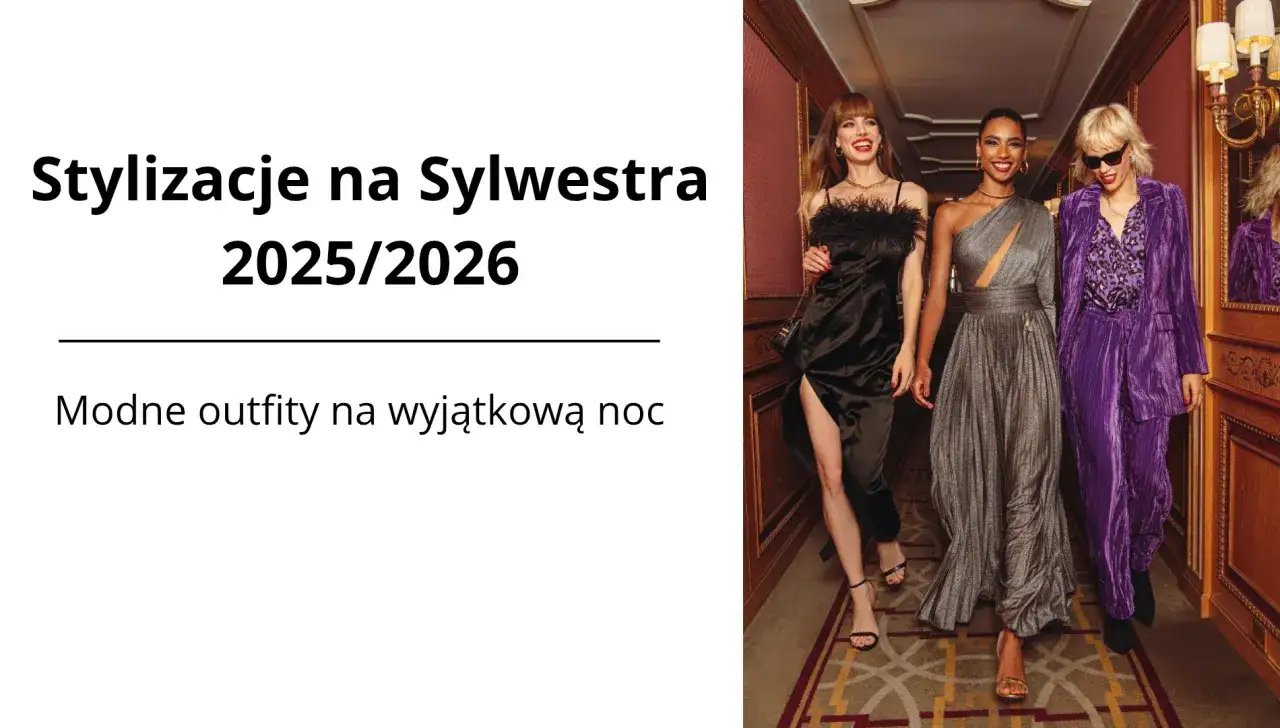Sylwester 2025/2026 trendy stylizacje cekiny aksamit pióra