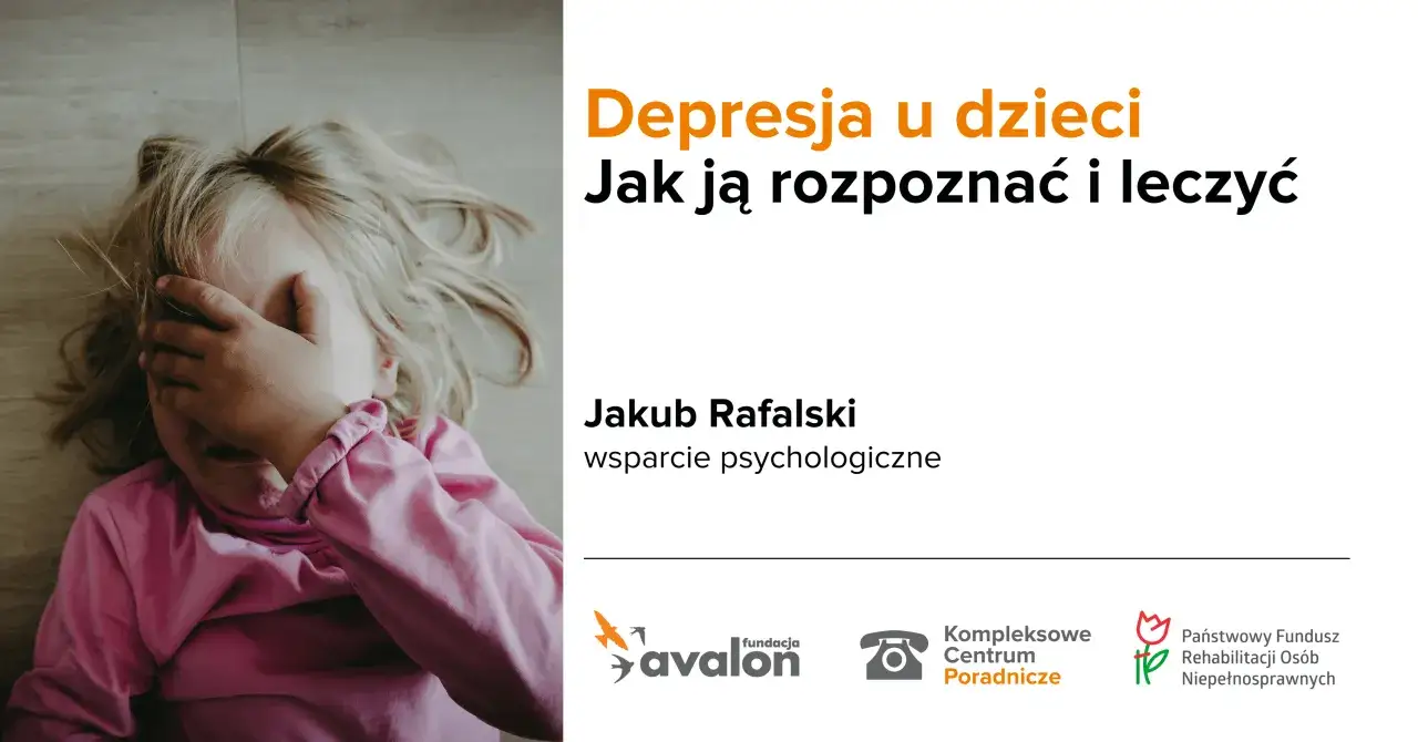 Depresja u dzieci: jak wspierać dziecko z depresją. Jakub Rafalski, wsparcie psychologiczne.