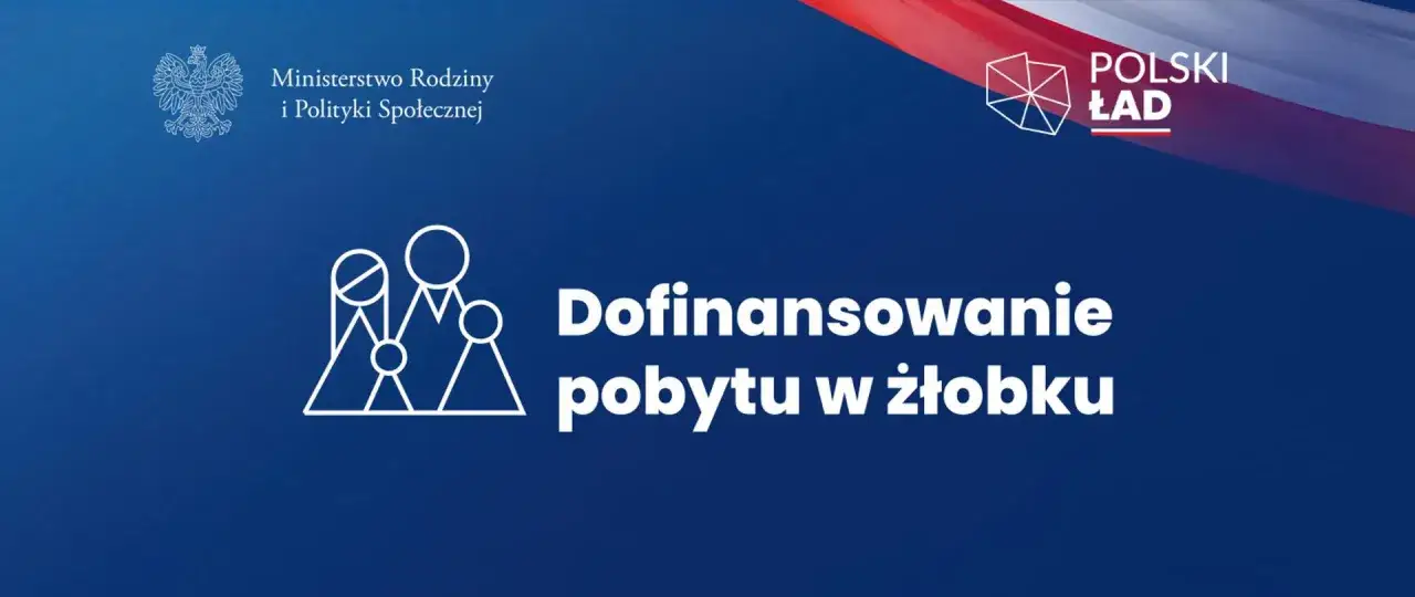 Dofinansowanie pobytu w żłobku dla dzieci do 3 lat. Informacja od Ministerstwa Rodziny i Polityki Społecznej.