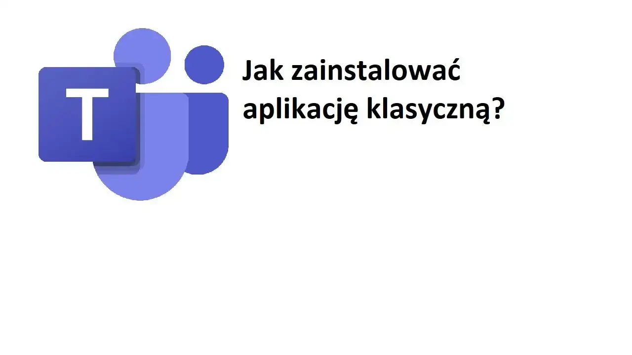 Zdjęcie Jak ściągnąć aplikację Teams na komputer bez problemów z instalacją