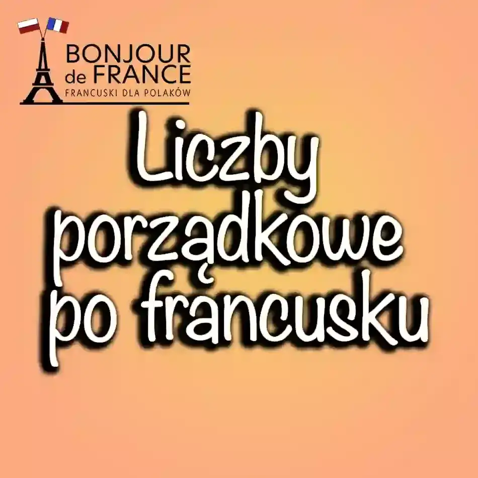 Zdjęcie Liczebniki porządkowe po francusku - jak je prawidłowo tworzyć?