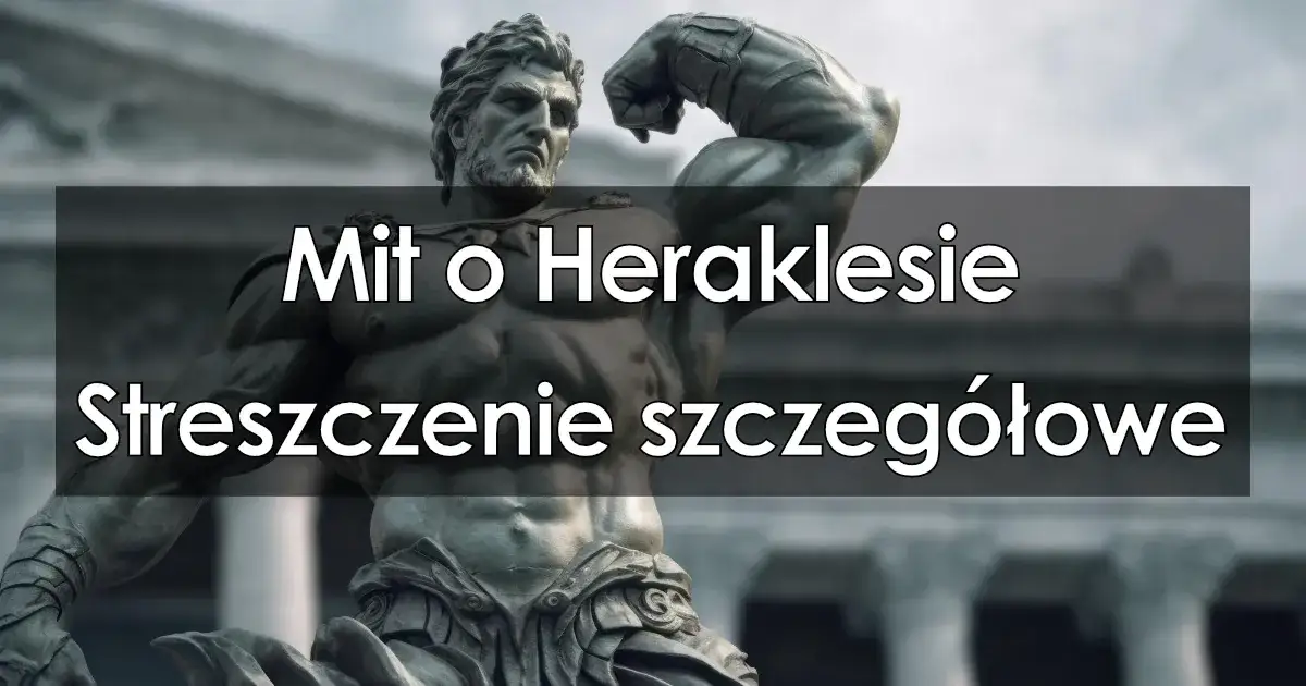 Zdjęcie Mit o Heraklesie cały - pełna historia herosa i jego niezwykłych prac