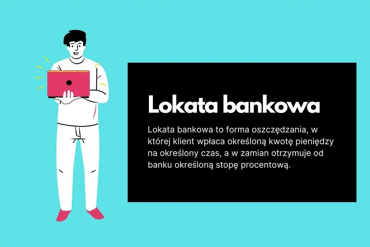 Ilustracja przedstawia mężczyznę z laptopem, obok tekst wyjaśniający, co to jest lokata bankowa: forma oszczędzania z oprocentowaniem.