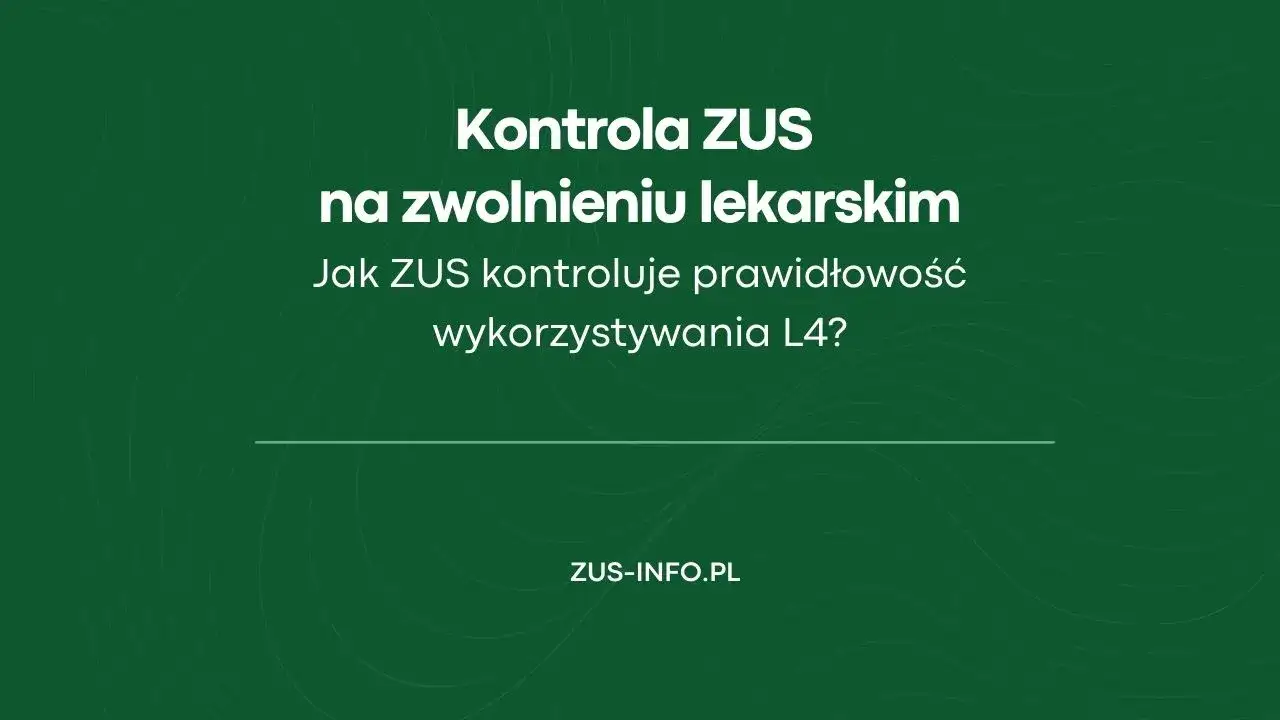 Zdjęcie L4 kontrola ZUS: Kiedy i dlaczego możesz się jej spodziewać?