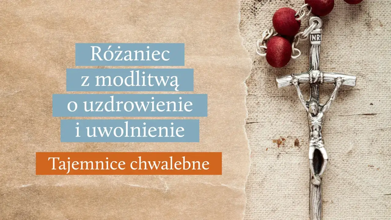 Różaniec z modlitwą o uzdrowienie i uwolnienie. Tajemnice chwalebne.