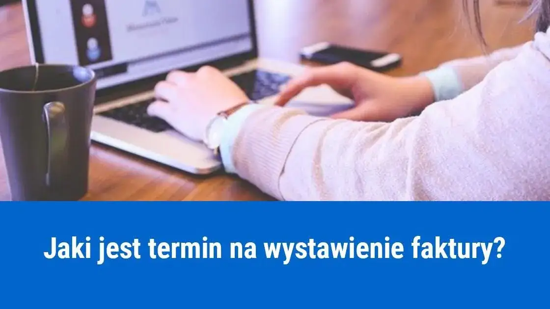 terminy wystawiania faktur dla os&oacute;b fizycznych