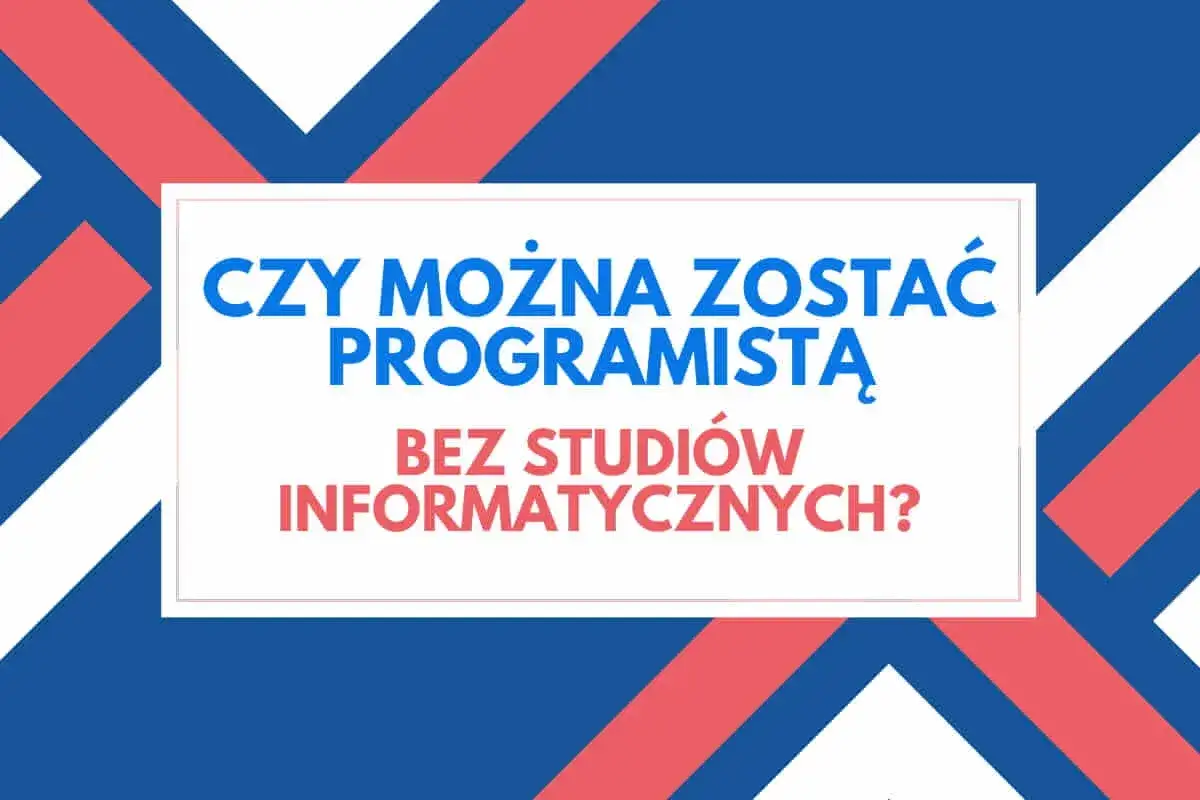 Czy po liceum trzeba iść na studia, by zostać programistą? Pytanie o ścieżkę kariery w IT bez informatycznych studiów.