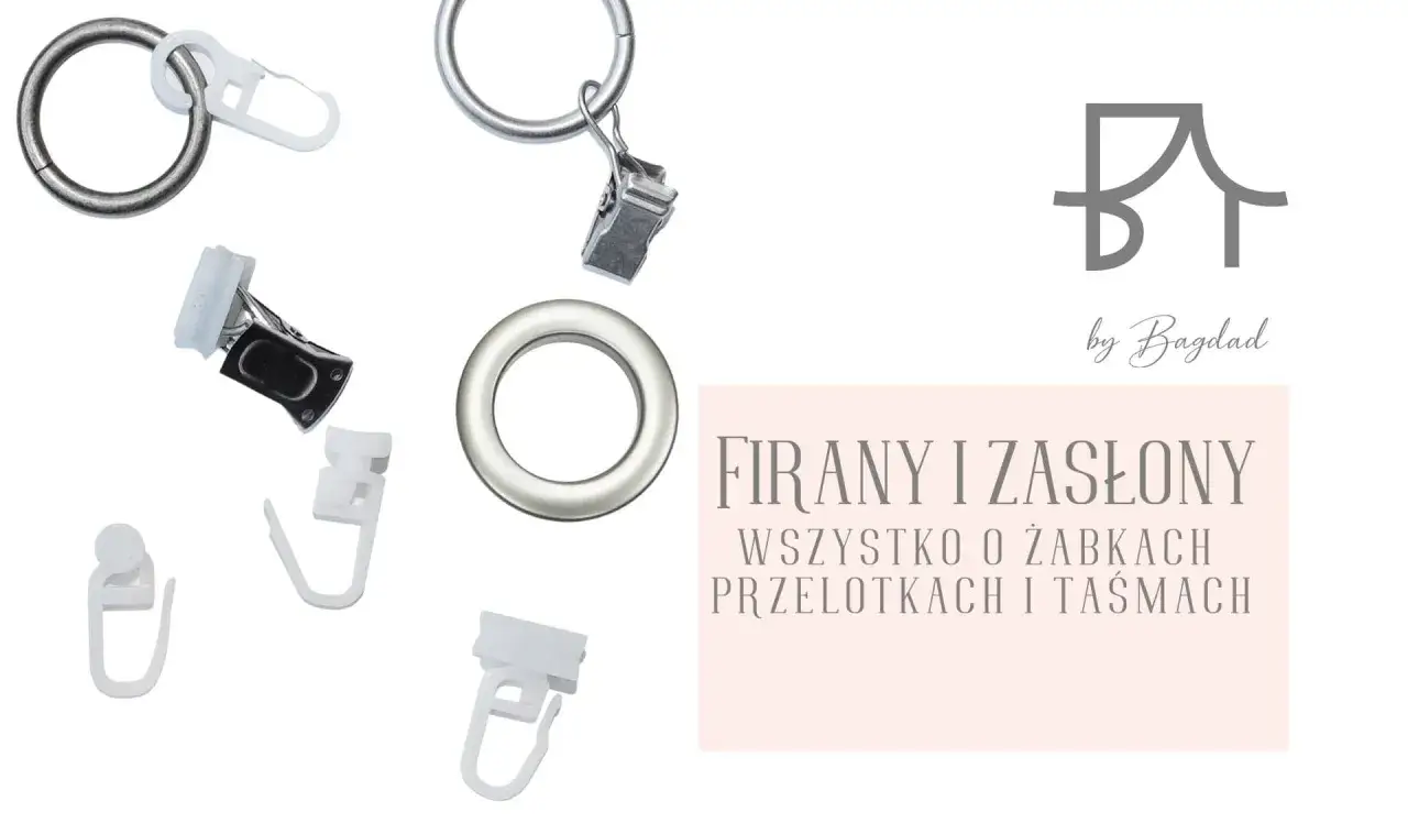 Akcesoria do firan: kółka, agrafki, żabki i haczyki. Wszystko, co potrzebne do zawieszenia zasłon na karniszu.