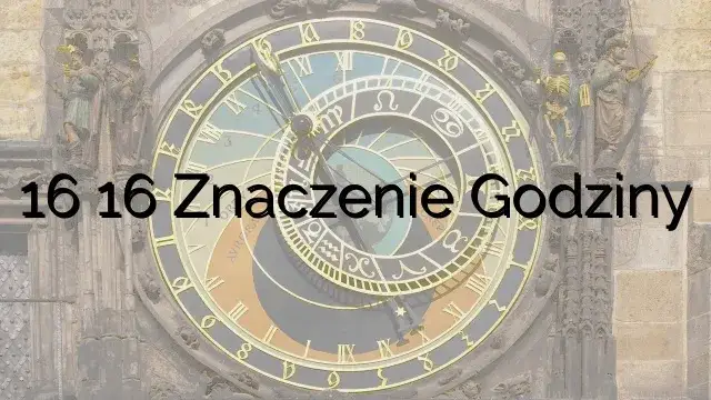 Zdjęcie Co znaczy godzina 16 16: tajemnice przesłań duchowych i numerologii