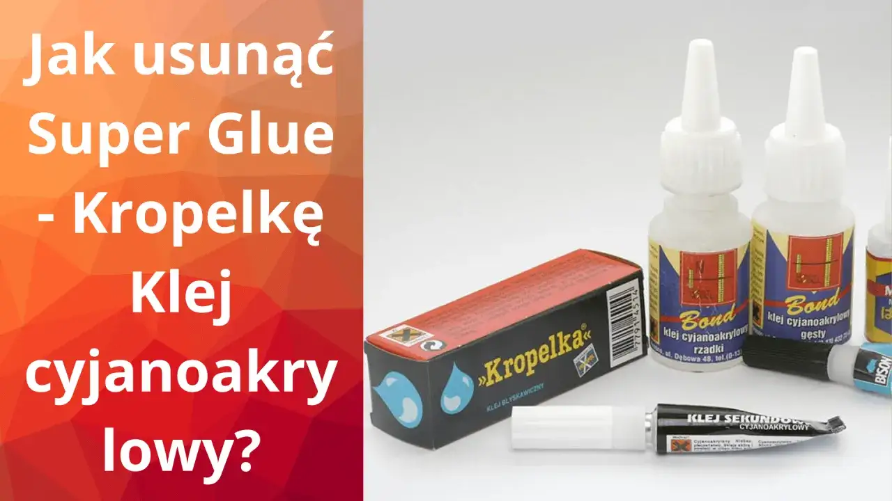 Jak usunąć super glue? Na zdjęciu r&oacute;żne rodzaje klej&oacute;w cyjanoakrylowych, w tym 