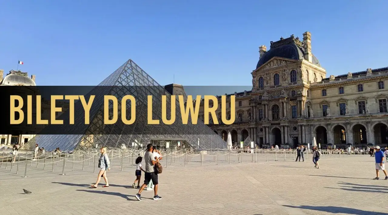 Paryż, piramida Luwru i pałac. Tekst: Bilety do Luwru. Jak kupić bilet do Luwru?