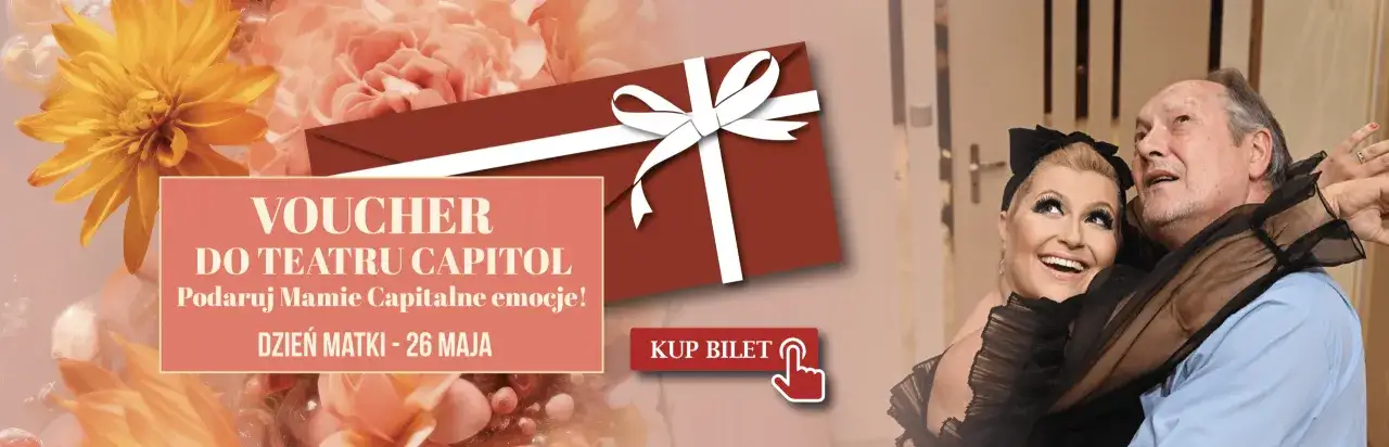 Voucher do Teatru Capitol – podaruj Mamie kapitalne emocje! Idealny prezent na Dzień Matki.