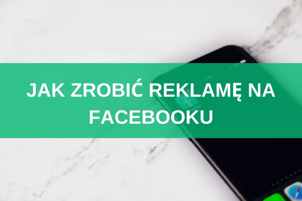 Zdjęcie Jak zrobić reklamę na Facebooku i skutecznie dotrzeć do klientów