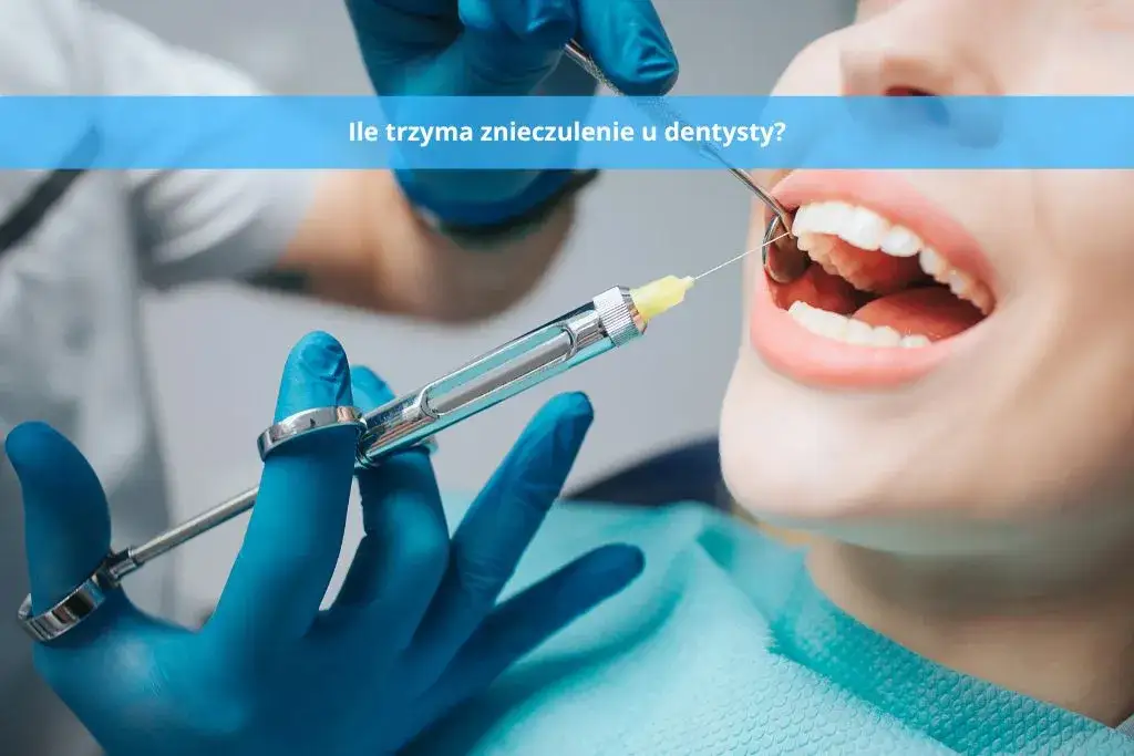 znieczulenie u dentysty czas działania