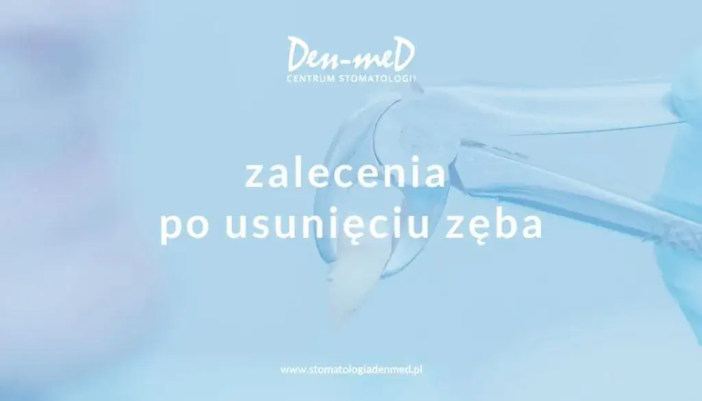 pacjent po wyrwaniu zęba zalecenia