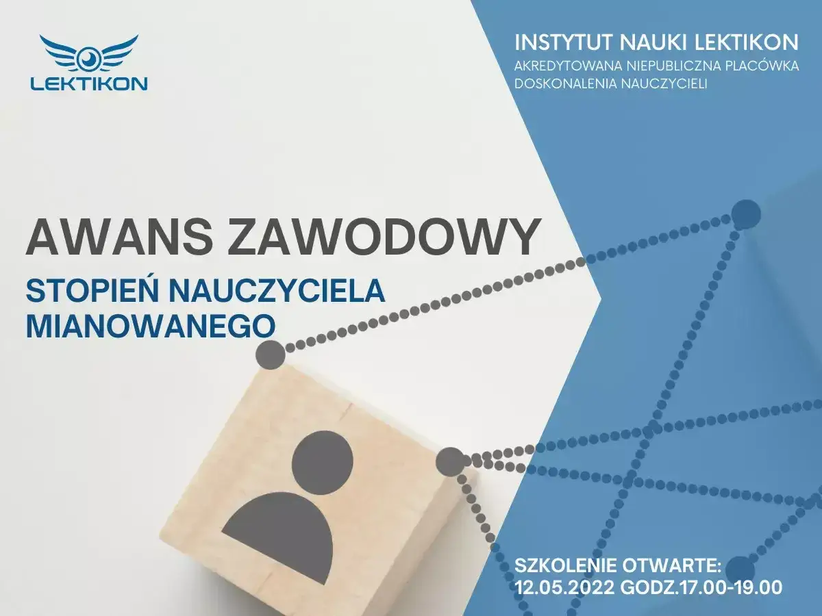 Awans zawodowy nauczyciela mianowanego. Dowiedz się, co daje mianowanie, na szkoleniu Lektikon 12.05.2022.
