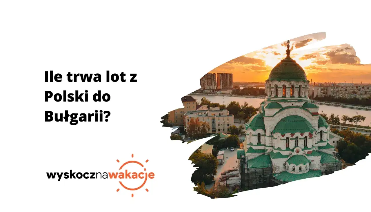 Zdjęcie Ile trwa lot z Polski do Bułgarii? Czas podróży, który zaskoczy