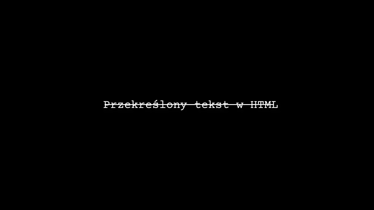 przykłady przekreślonego tekstu html s del