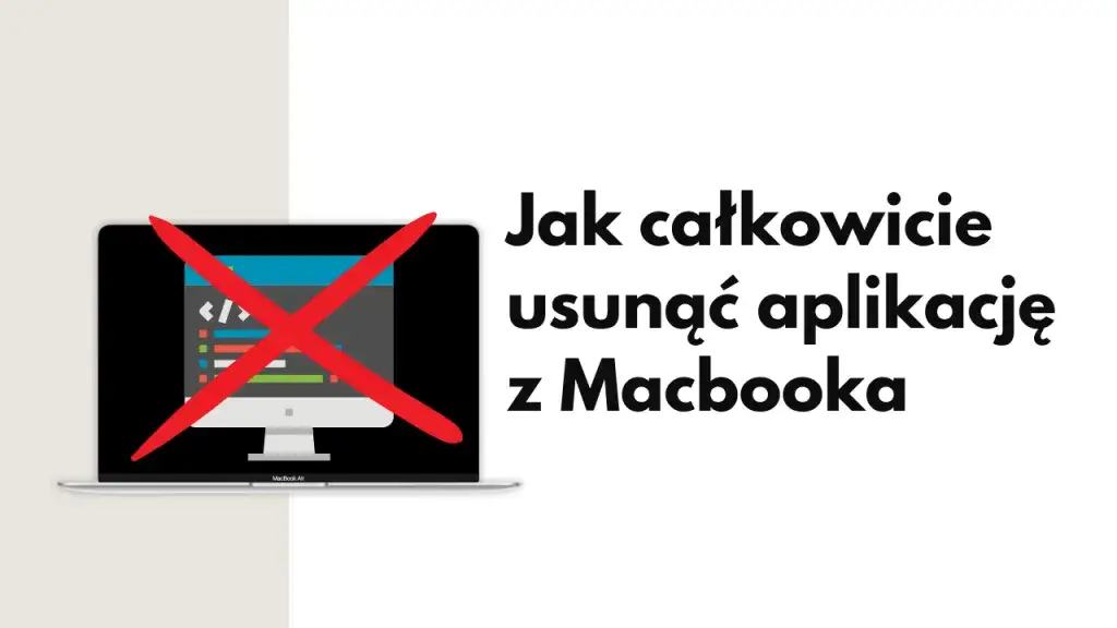 Zdjęcie Jak odinstalować aplikacje na MacBooku - uniknij zbędnych plików
