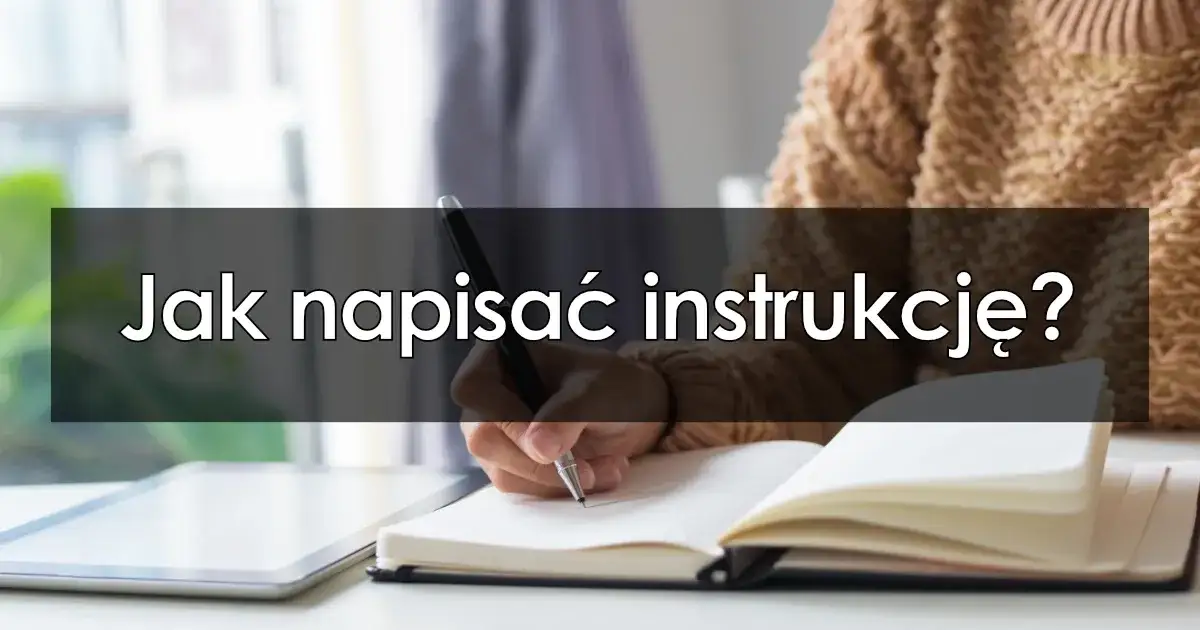 Zdjęcie Jak napisać instrukcję obsługi, aby uniknąć nieporozumień i błędów