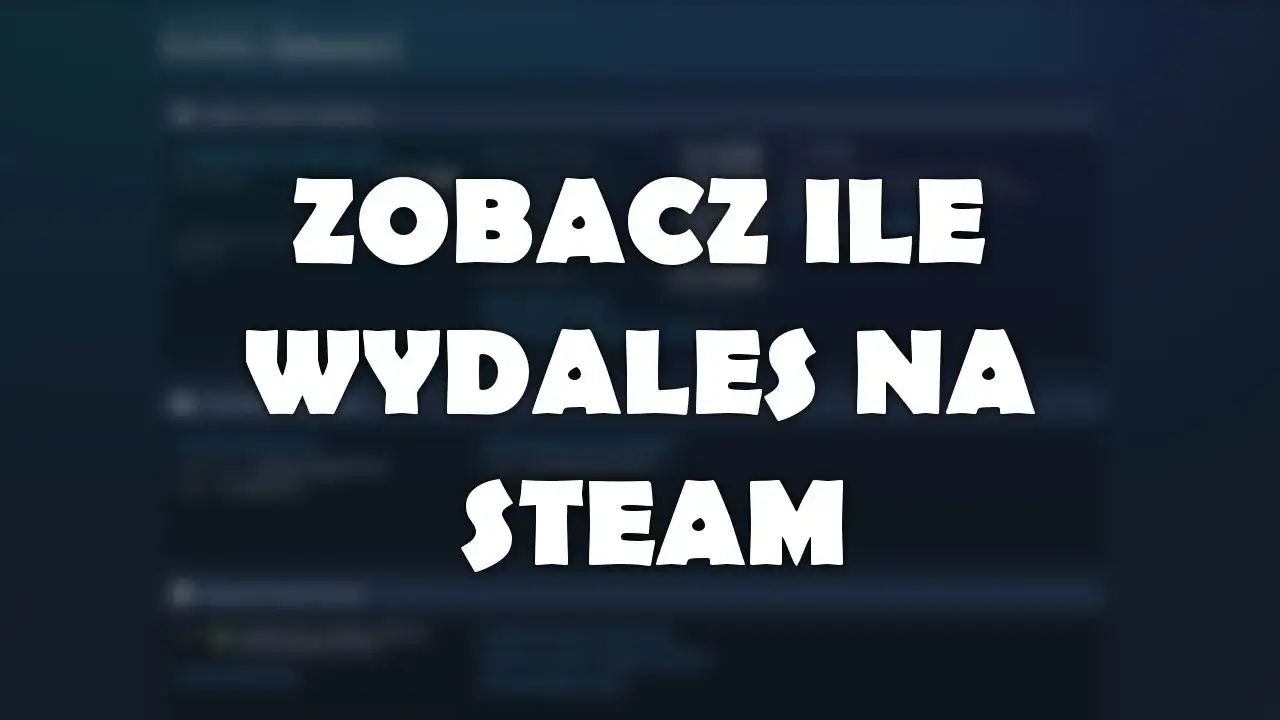 Zdjęcie Jak łatwo sprawdzić, ile wydałeś na Steam – proste kroki i wskazówki