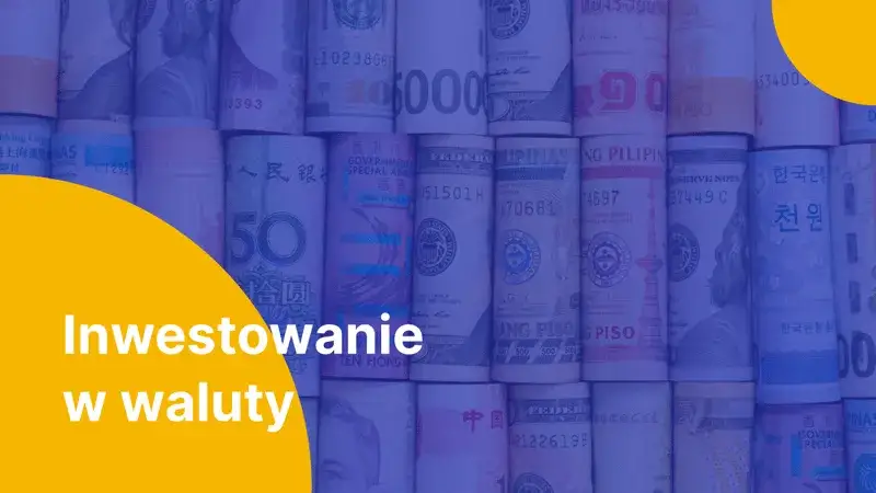 Zdjęcie Czy warto inwestować w waluty? Poznaj ryzyka i korzyści tej decyzji