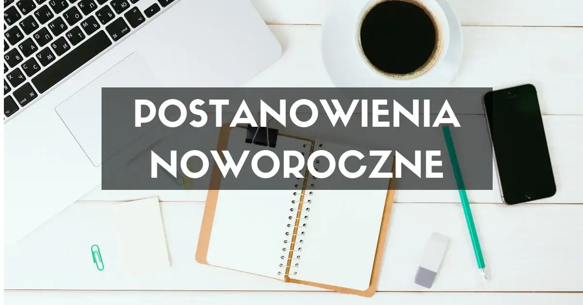 Zdjęcie Czy warto podejmować postanowienia? Odkryj ich prawdziwą wartość