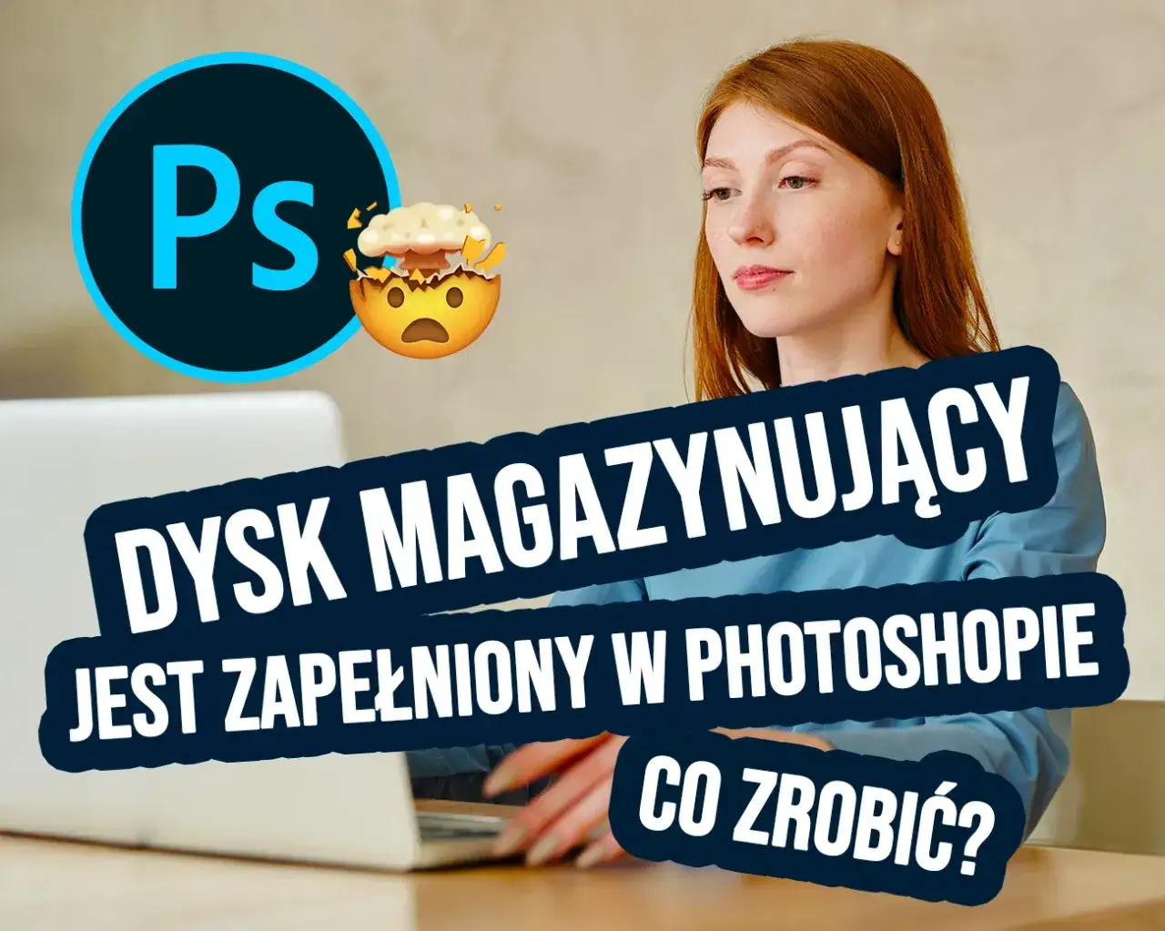 Zdjęcie Photoshop: Dysk magazynujący pełny? Szybkie rozwiązanie błędu