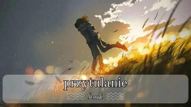 Zdjęcie Co oznacza sen o przytulaniu? Odkryj emocjonalne znaczenie snu