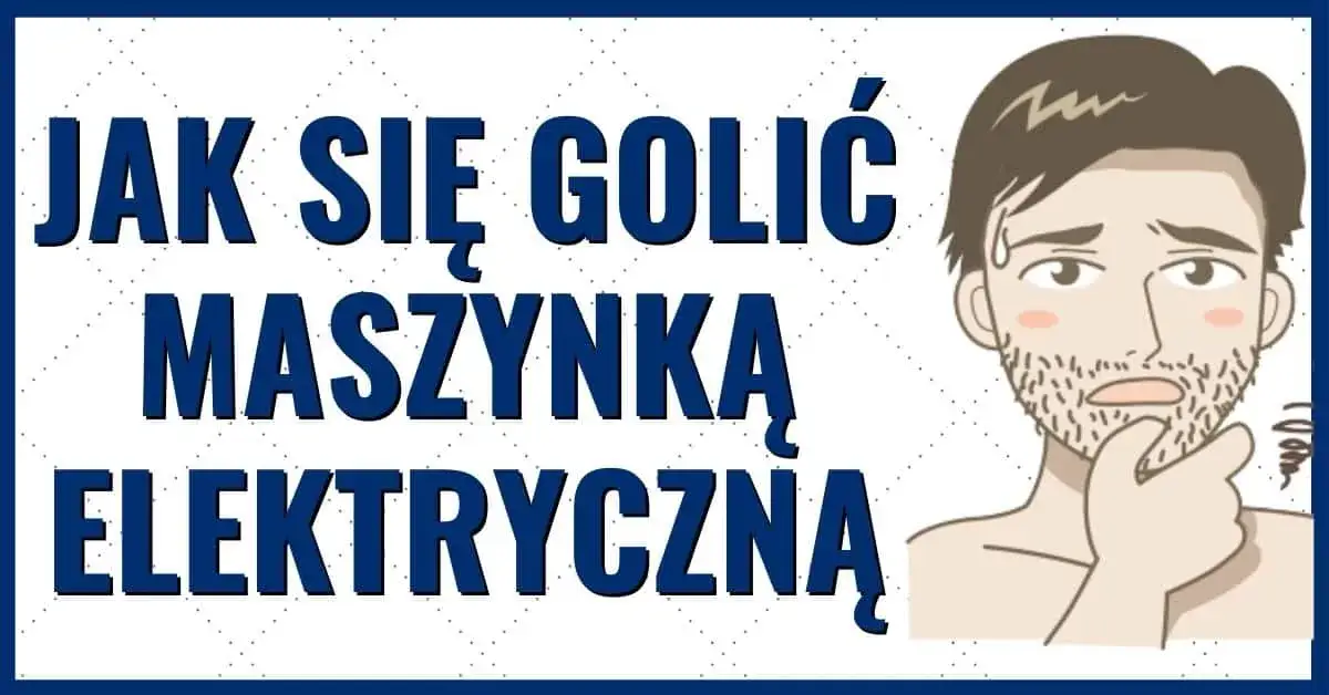 Zdjęcie Oto 5 top porad, jak golić się elektryczną golarką dla idealnej skóry