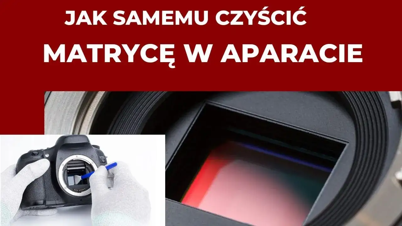 Zdjęcie Jak wyczyścić matrycę aparatu? Praktyczny poradnik krok po kroku