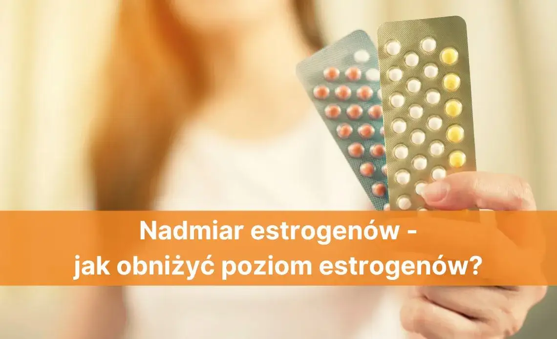Zdjęcie Skuteczne sposoby na zbicie estrogenu bez recepty i ich działanie