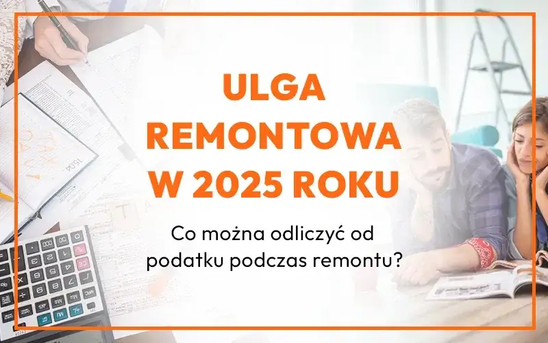 Zdjęcie Remont i podatek: Jak odliczyć wydatki? Sprawdź ulgi!