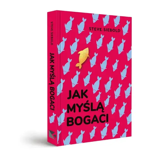 Zdjęcie Bogaci myślą inaczej. Rewolucyjna książka, która zmieni twoje życie