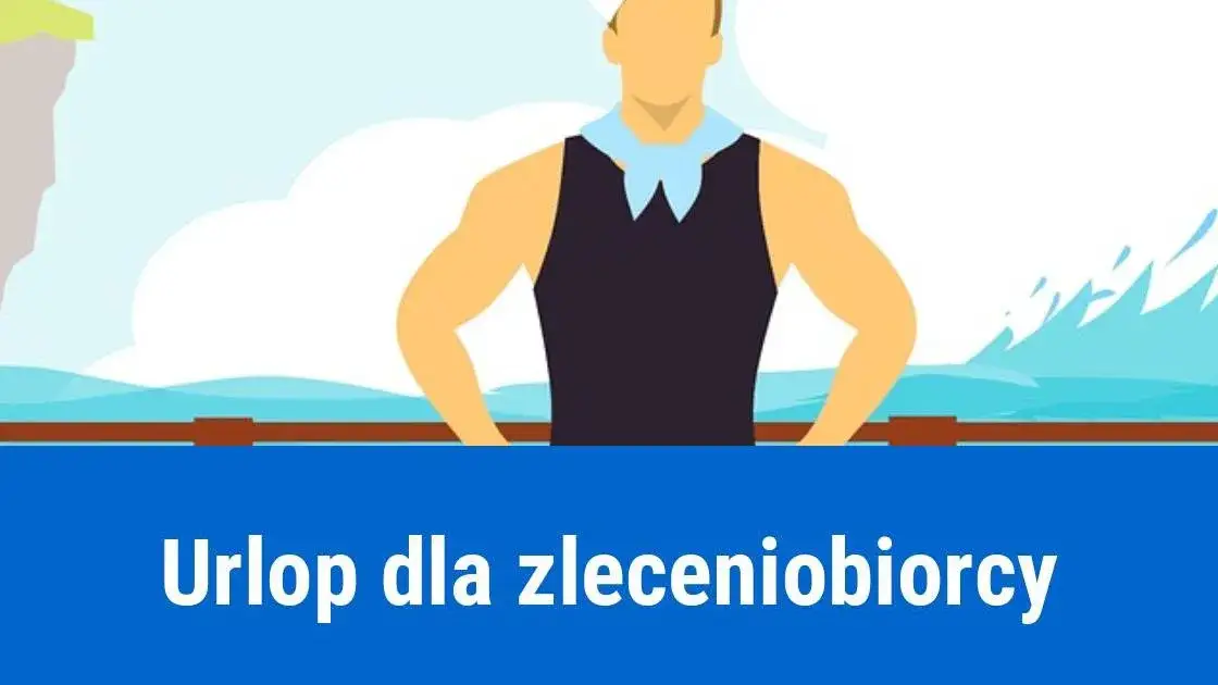 Zdjęcie Urlop na umowie zlecenie? Zaskakujące zasady, które musisz znać